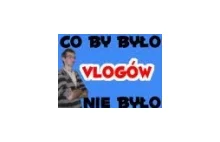 Co by było gdyby ... nie było vlogów (9