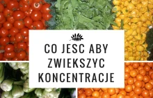 Co jeść aby zwiększyć koncentrację? 8 produktów!