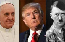 Papież Franciszek zapytany o Trumpa zaczął mówić o Hitlerze