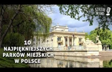 10 Najpiękniejszych parków miejskich w Polsce