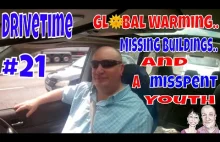 Drivetime # 21. Global warming, Missing Building's & A Mispent Youth.