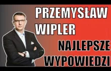 NAJLEPSZE WYPOWIEDZI PRZEMYSŁAWA WIPLERA