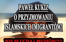 Stanowisko Pawła Kukiza w kwestii przyjmowania imigrantów (PRAWDZIWE!)