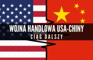 Wojny handlowej USA-Chiny ciąg dalszy
