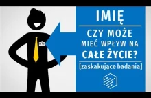 Twoje imię - jak wpływa na Twoje życie? [zaskakujące...