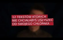 12 tekstów których nie chciałabyś USŁYSZEĆ OD SWOJEGO CHŁOPAKA