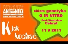 Okiem genetyka o in vitro - prof. Stanisław Cebrat