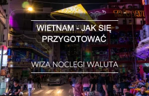 Wietnam – Jak się przygotować do wyjazdu? Wiza, noclegi, waluta, szczepienia ...