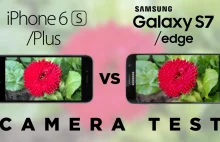 Samsung Galaxy S7 vs iPhone 6s porównanie zdjęć oraz filmów!