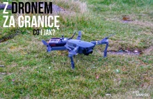 Z dronem za granicę - poradnik krok po roku