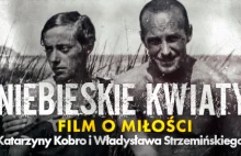 Niebieskie kwiaty – film o miłości Katarzyny Kobro i Władysława...