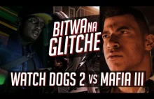 Bitwa na błędy: Watch Dogs 2 vs Mafia III