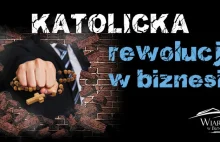 KATOLICKA REWOLUCJA W BIZNESIE