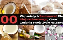 200 Wspaniałych Zastosowań Oleju Kokosowego, Które Zmienią Twoje Życie Na...