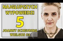 5 najgłupszych wypowiedzi Joanny Scheuring – Wielgus #3.