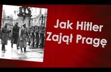 Upadek Czechosłowacji cz. 3 - Jak Hitler zajął Pragę?