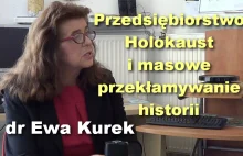 Przedsiębiorstwo Holokaust i masowe przekłamywanie historii – dr Ewa Kurek