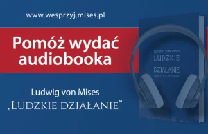 Wykopefekt dla Instytutu Misesa - wesprzyj wydanie aubiobooka Ludzkie Działanie