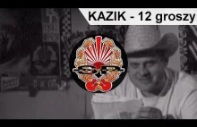 KAZIK - 12 groszy [OFFICIAL...