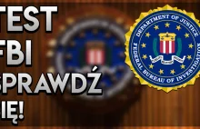 Testy do FBI - Sprawdźcie się!