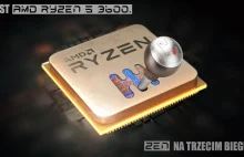 Premierowy test AMD Ryzen 5 3600. Zen na trzecim biegu