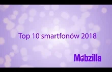 Top 10 smartfonów 2018 według Mobzilli