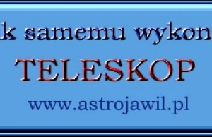 Jak zbudować własny teleskop Newtona - poradnik amatora astronomii.