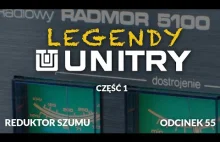 Legendy Unitry cz.1 - Reduktor Szumu - Odc. 55