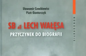 Książka S.Cenckiewicza i P.Gontarczyka "SB a Lech Wałęsa" dostępna za darmo