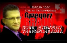 Grzegorz Braun - spotkanie online - Nowa Transformacja 2016/2017