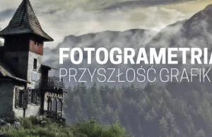 Fotogrametria - czy to przyszłość realistycznej grafiki w grach?