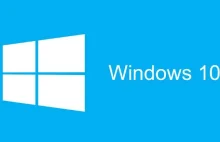 Jeszcze tylko dziś Windows 10 można mieć za darmo