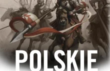 Polskie Imperium. Wszystkie kraje podbite przez Rzeczpospolitą