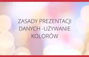 Zasady prezentacji danych  -używanie kolorów