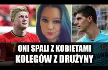 Piłkarze którzy poderwali żony lub dziewczyny Swoich kolegów z drużyny