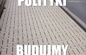 Nie róbmy polityki, budujmy chodniki!