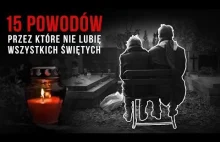 15 powodów przez które nie lubię "Wszystkich Świętych"