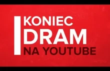 KONIEC DRAM NA YOUTUBE !!!