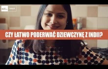 Czy łatwo poderwać dziewczynę z INDII?