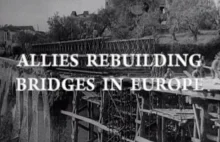 Odbudowa mostów w trakcie drugiej wojny światowej.