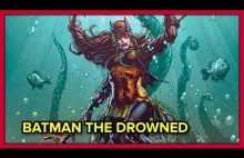 Historia postaci: Batman The Drowned - DC...