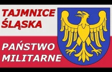 TAJEMNICE ŚLĄSKA I PAŃSTWO MILITARNE