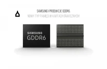Samsung produkcje GDDR6. Nowy typ pamięci w kartach graficznych!