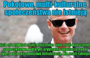 "Pokojowe multi-kulturalne społeczeństwa nie istnieją" - stwierdził na...