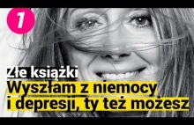 ZŁE KSIĄŻKI: „Wyszłam z niemocy i depresji, ty też możesz”. Rozumiesz? #pdk