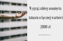 Wygraj zabieg usunięcia tatuażu o wartości 2 000 zł !