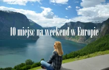 Gdzie na weekend w Europie? 10 pomysłów na podróż