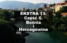 Ekstra13. Część 6. Bośnia i Hercegowina.