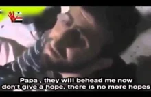 Syrian Soldiers Last Words; Forgive me dad, they're going to behead me