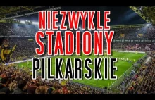 Niezwykłe stadiony piłkarskie świata!